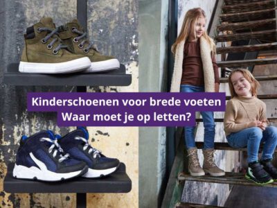 Kinderschoenen voor brede voeten: zo vind je het perfecte paar!